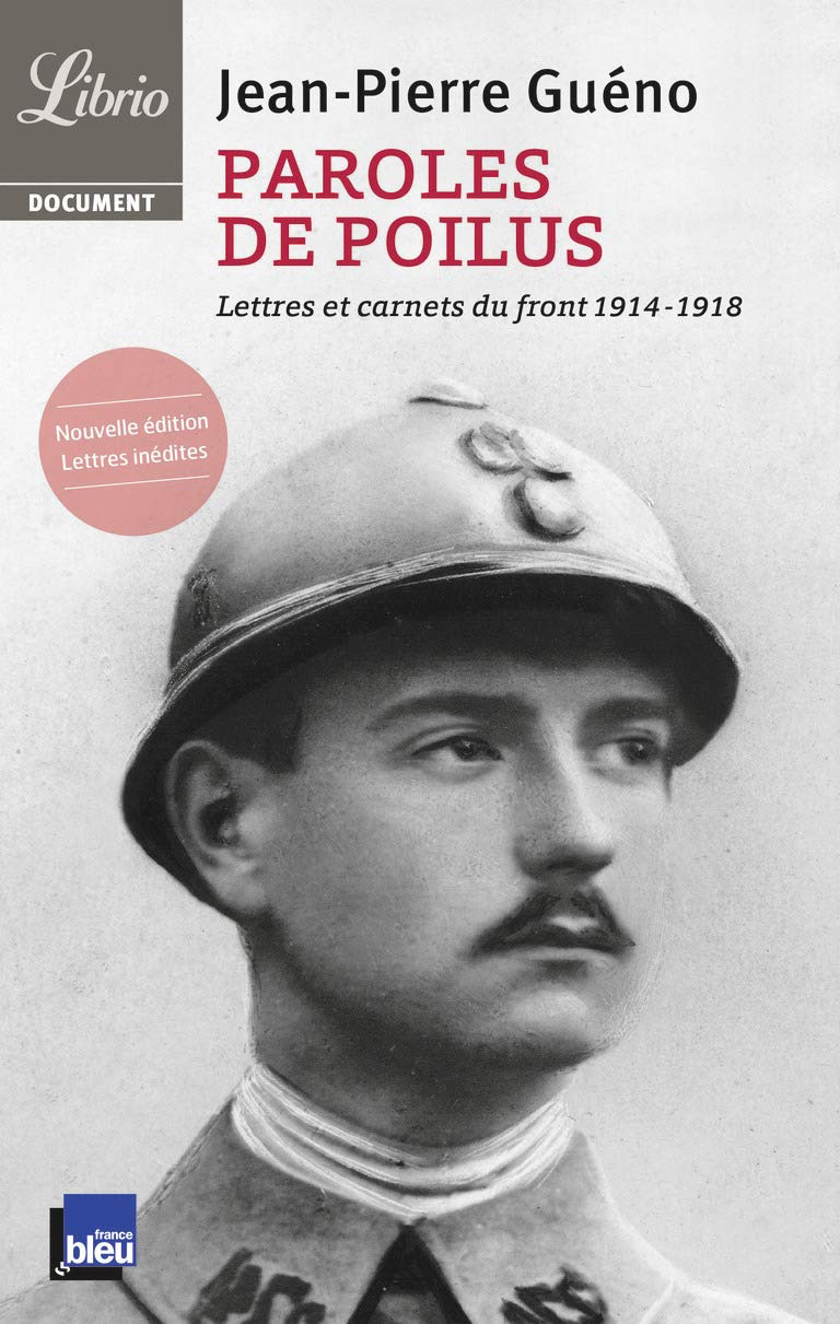 Paroles de poilus- lettres et carnets du front 1914- 1918 de Jean- Pierre Guénot et Yves Laplume (2013)