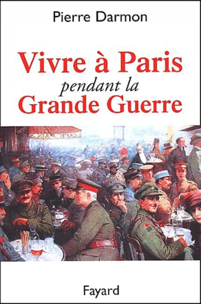 Vivre à Paris pendant la Grande Guerre (Fayard)